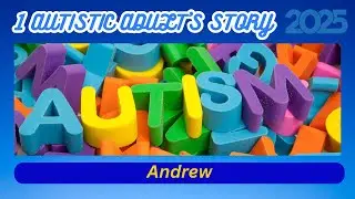 Andrew's Autistic Adults Story