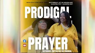 Victorious Prayer for the Prodigal -Praying the Come to Know Their Identity in Christ