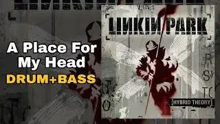 Linkin Park - A Place for My Head (Drum + Bass Edition)