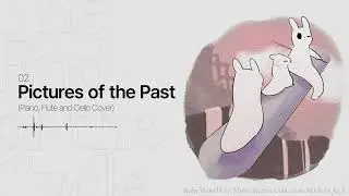 02. Pictures of the Past (Piano, Flute and Cello Cover) | The End of a Cycle
