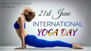 International Yoga Day | 21st June | अंतरराष्ट्रीय योग दिवस | Yoga Day | Arnav Kumar Singh ( VOI )