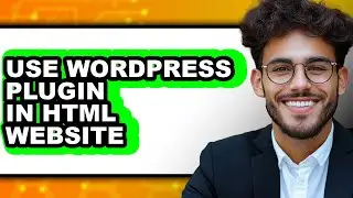How to Use WordPress Plugin in HTML Website - Full Guide