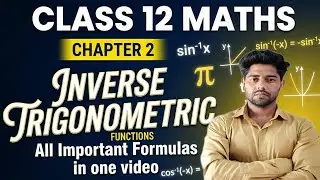 Class 12th Maths Chapter 2 | Inverse Trigonometric Functions | All Important Formulas in One Video