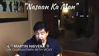 MARTIN NIEVERA- Nasaan Ka Man