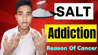 ❗Salt Addiction❗Does Salt Cause Of Cancer❓| By Ajeet Kumar |