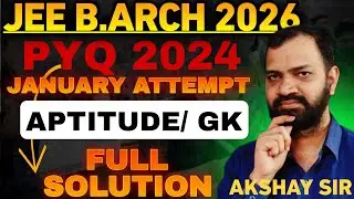PYQ | JANUARY 2024 ATTEMPT |  FULL SOLUTION | JEE B ARCH PREP. 2026 | Moghe'sInstitute | Akshay sir