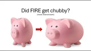 Has the FIRE Movement Gotten Chubby?