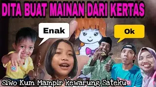 DITA BUAT MAINAN DARI KERTAS DAN SIWO KUM MAMPIR KEWARUNG SATE BEBERAPA HARI GAK KETEMU🤗
