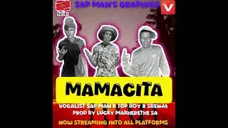 Mamacita_ft__vocalist_sap_man_&_top-boy_&_sbenja x lucky mabherethe SA 