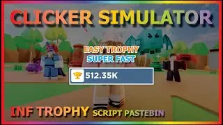 CLICKER SIMULATOR Script Pastebin 2022 AUTO FARM TROPHY (INF TROPHY) 🏆