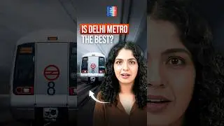 Is Delhi Metro The Best?