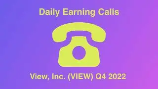 View, Inc. (VIEW) Q4 2022 Earnings Call Transcript