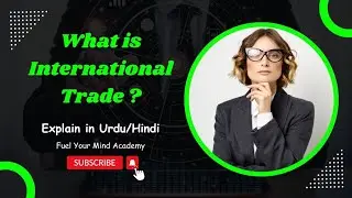 What is International Trade | Explain in Urdu/Hindi |  Business Education