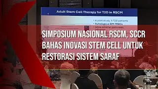 Simposium Nasional RSCM, SCCR Bahas Inovasi Stem Cell untuk Restorasi Sistem Saraf