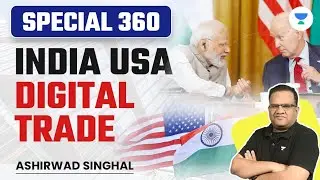 SPECIAL 360 | INDIA USA Digital Trade | Ashirwad Sir @unacademyupscprep