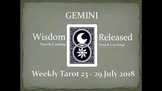 GEMINI WEEKLY TAROT 23 29 JULY 2018 *TREATING EACH OTHER RIGHT*