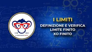 I Limiti: Definizione e Verifica Limite Finito per X che tende a valore Finito