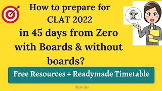 How to Prepare for CLAT 2024 in 45 days from Zero with Boards| Last 45 days strategy for CLAT 2022