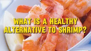 What is a Healthy Alternative to Shrimp? (Top Seafood & Vegan Swaps)