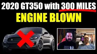 2020 GT350 with 300 Miles: ENGINE BLOWN