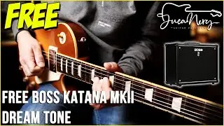 BOSS KATANA MKII | FREE DREAM TONE +!!! FREE BACKING TRACK | DOWNLOAD TODAY!
