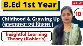 MDU/CRSU Bed 1st Year | Childhood & Growing Up | Kohler Insightful Learning Theory | Rupali Jain