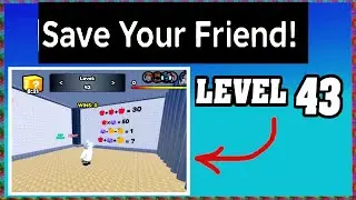 LEVEL 43 SAVE YOUR FRIEND Roblox Walkthrough [Full Guide] [How To Save Your Friend in Level 43]