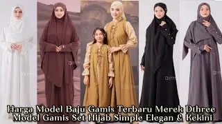 Harga Model Baju Gamis Terbaru Merek Dthree | Model Gamis Kondangan Simple dan Kekinian Trend 2025