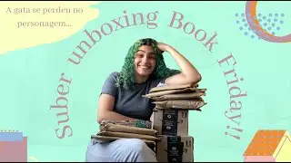 Super unboxing Book Friday!!! - Alguém exagerou um pouquinho...