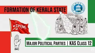 Formation of Kerala State | Major Political Parties in Kerala | Kerala History for KAS | Class 12