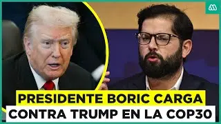 Presidente Boric carga contra Donald Trump en medio de la COP30