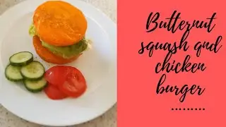 Efe's kitchen - Butternut squash chicken burger