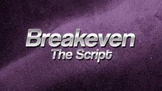 The Script - Breakeven ⏳ (Lyrics)