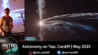Death by Black Hole | Dr Decker French | Astronomy on Tap: Cardiff - June 2025