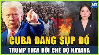 Cuba Đang Sụp Đổ, Trump Thúc Đẩy Mục Tiêu Thay Đổi Chế Độ Tại Cuba Sau Khi Bắt Sống Được Maduro