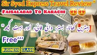 SIR SYED EXPRESS Train Ride | Best Train of 2024 | Business Class Travel from Faisalabad to Karachi