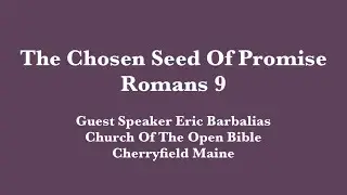 3/30/2025 The Chosen Seed Of Promise Romans 9 Guest Speaker Eric Barbalias