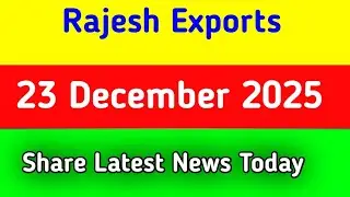 rajesh experts share news today || rajesh exports share latest news today