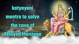 Kathyayani mantra to case of delayed marriage