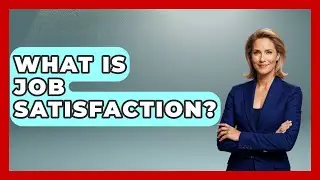 What Is Job Satisfaction? - The Time Management Pro