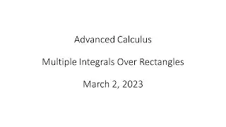 Advanced Calculus - Multiple Integrals Over Rectangles