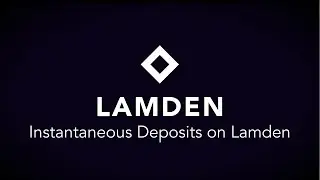 【LAMDEN】Instantaneous Deposits on Lamden