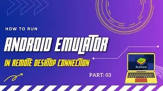 How To Run Emulator in Remote Desktop Connection | Part 03 | Keep Learning