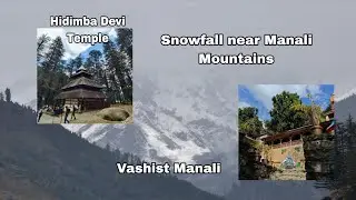Manali Vashist || Hadimba Devi Temple || Snowfall Near Manali Mountains 