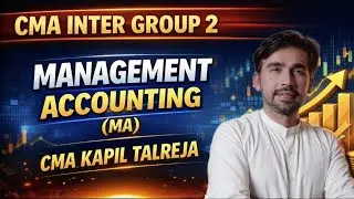 CMA Inter Group 2 &ndash; Management Accounting | Lecture 12 | CMA Kapil Talreja