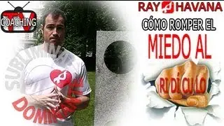CÓMO ROMPER EL MIEDO AL RIDÍCULO