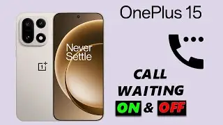 Как включить/выключить функцию ожидания вызова на OnePlus 15