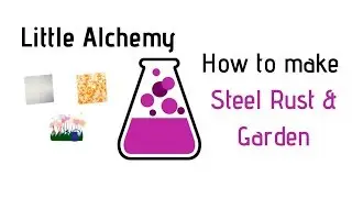 Little Alchemy-How To Make Steel, Rust & Garden Cheats & Hints