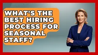 What's The Best Hiring Process For Seasonal Staff? - Food Business Playbook