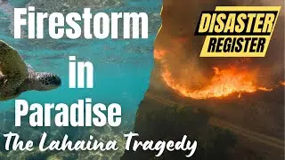 Firestorm in Paradise: The Lahaina Tragedy
